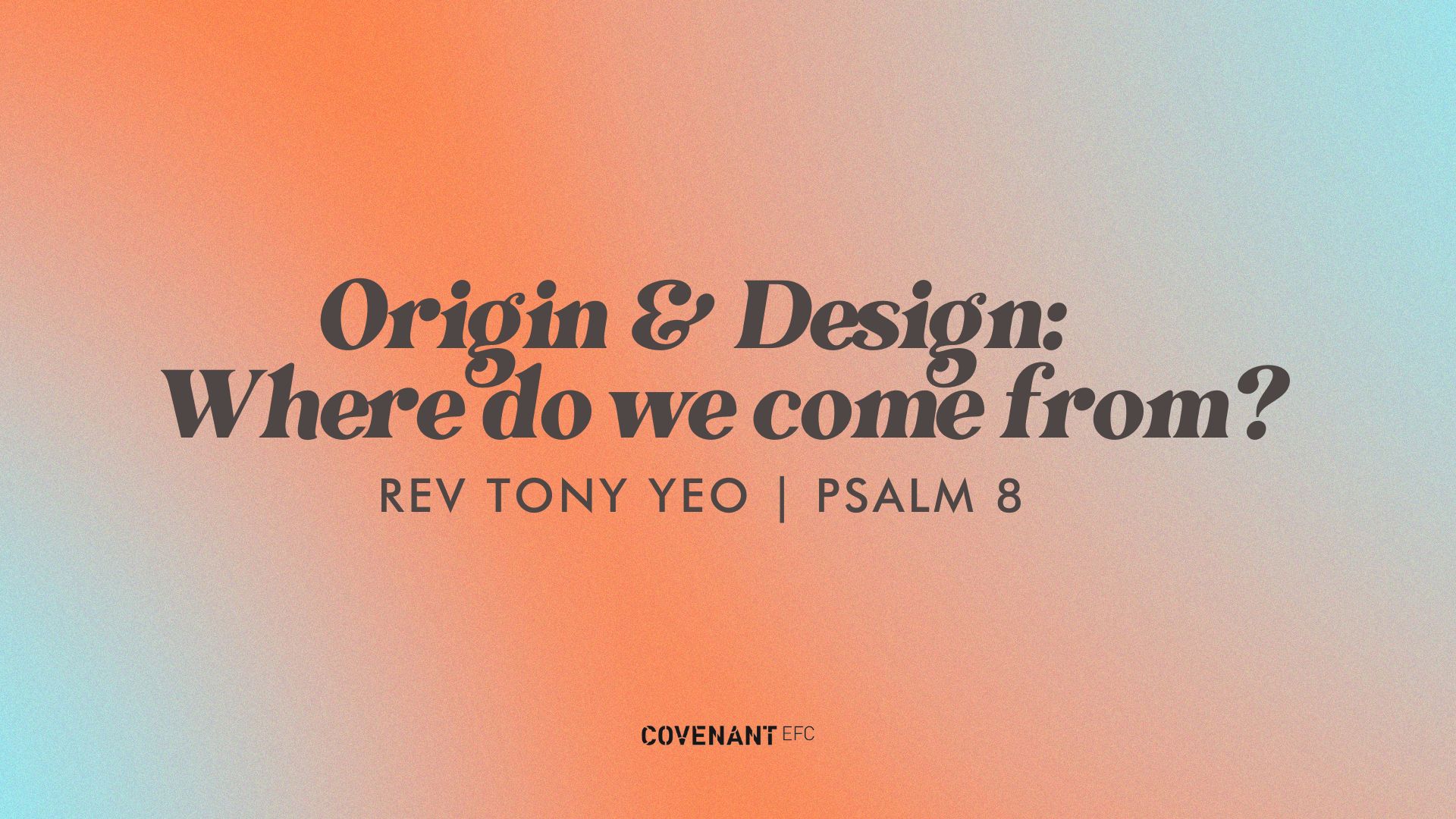 ORIGIN & DESIGN: WHERE DO WE COME FROM? — Covenant Evangelical Free Church